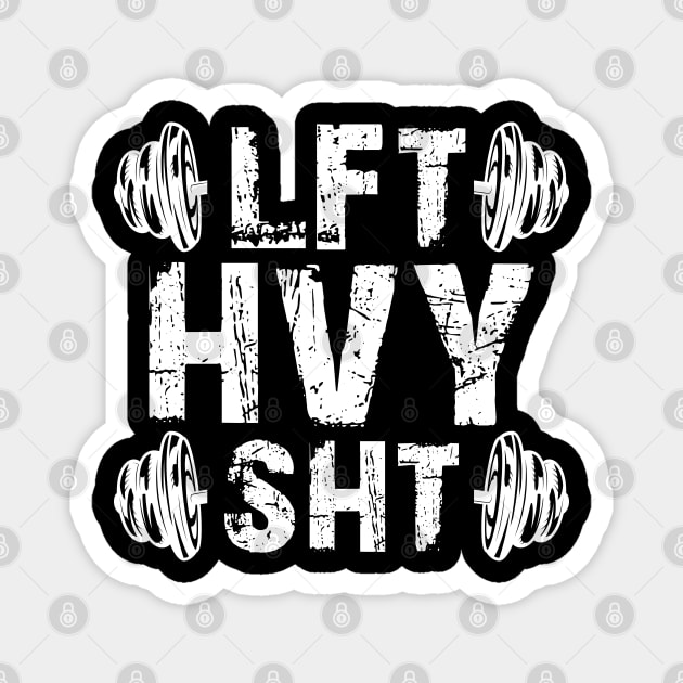 Gym Workout - LFT HVY SHT w Magnet by KC Happy Shop