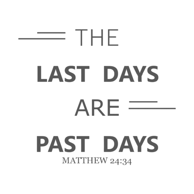 Last Days Past by Preterist Voice Gear