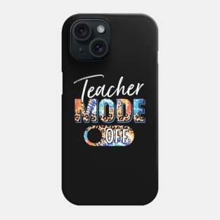 Teacher Mode Off Happy Last Day Of School Summer Break Funny Phone Case