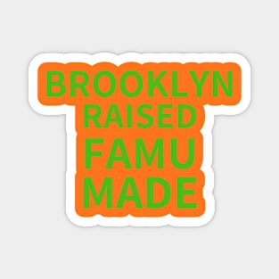 BROOKLYN RAISED FAMU MADE 4 Magnet