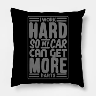 Work Hard and Acquire More Parts Pillow