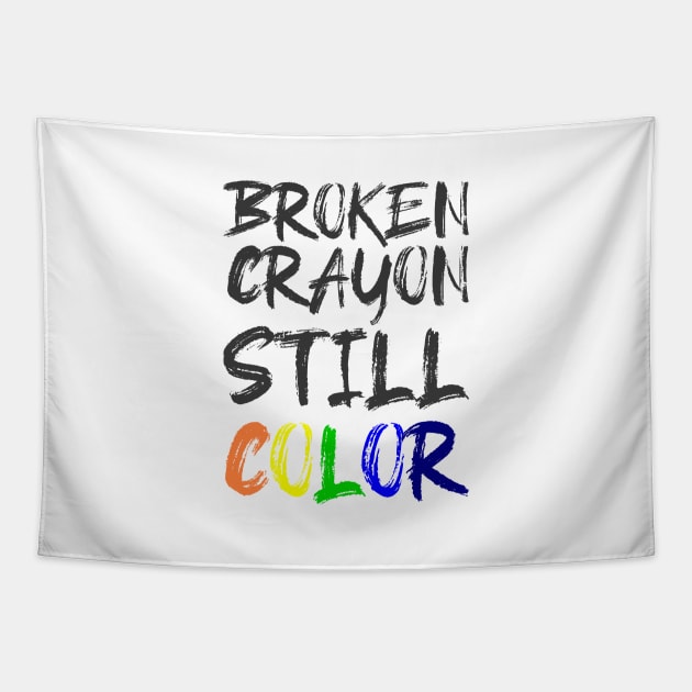 'Broken Crayon Still Colours' PTSD Mental Health Shirt Tapestry by ourwackyhome