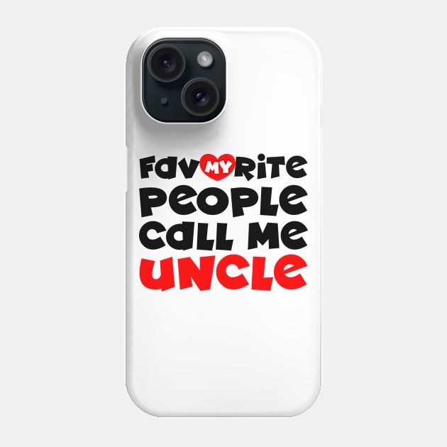 My favorite people call me uncle Phone Case by colorsplash