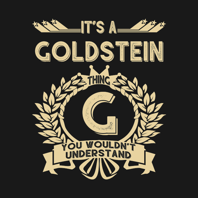 Goldstein Name Shirt - It Is A Goldstein Thing You Wouldn't Understand by OrdiesHarrell