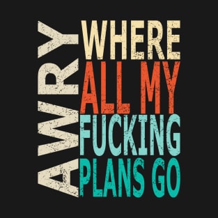 Plans Go Awry (Distressed) T-Shirt