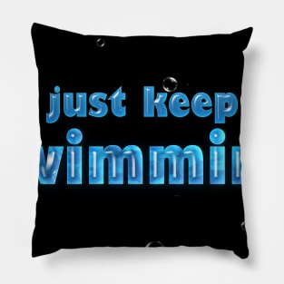 Just keep swimming Pillow