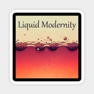 Liquid Modernity Magnet