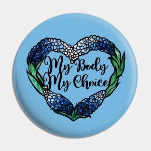 My Body My Choice Texas Bluebonnets Pin