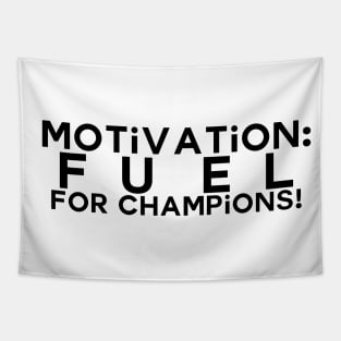 Motivation: fuel for champions Tapestry