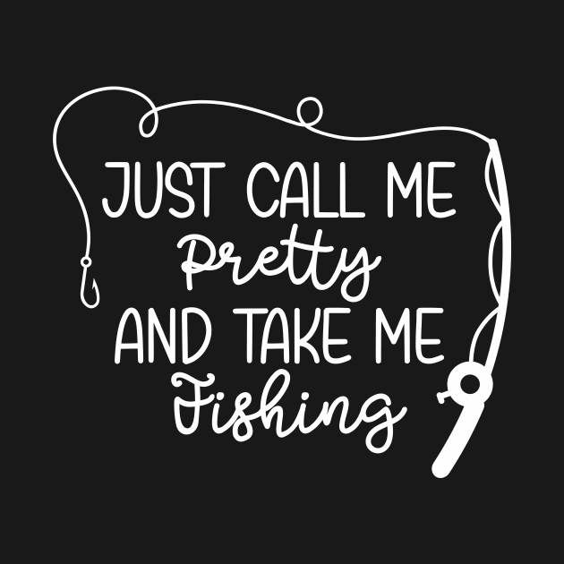just call me pretty and take me fishing by Mstudio