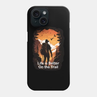 Life is Better on the Trail TShirt Design, Hiking Shirt, Outdoors guy, Adventure, Finding Trails, Mountain Climbing Phone Case