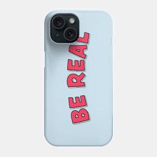 Be Real III Phone Case