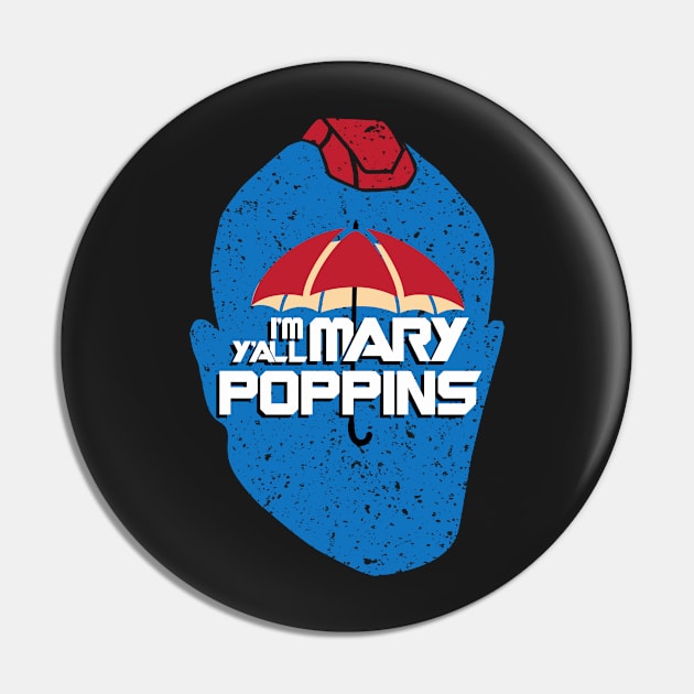 I am Mary Poppins yall Pin by equilebro