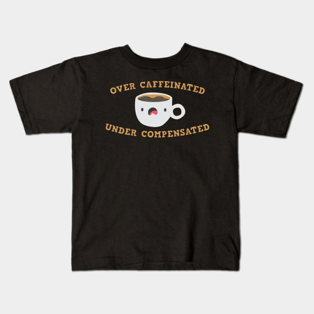over caffeinated over caffeinated