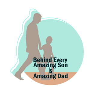 Behind every amazing son is amazing dad T-Shirt