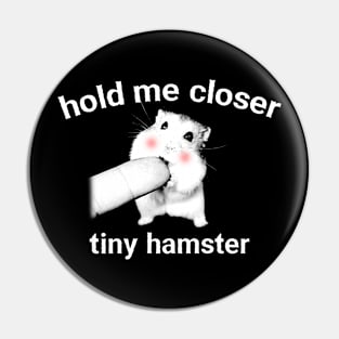 Hold Me Closer Tiny Hamster Pin