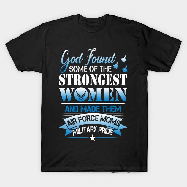Strongest Women Are Army Moms T-Shirt Strongest Women Are Army Moms T-Shirt