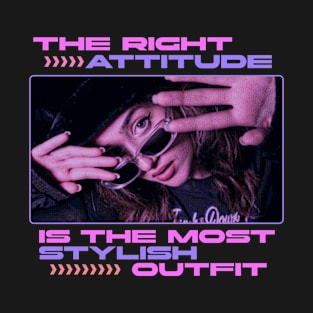 Stylish outfit - attitude quote T-Shirt