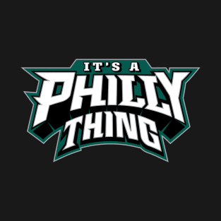 It's A Philly Thing T-Shirt