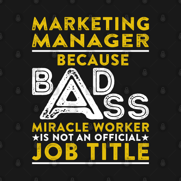 Marketing Manager Because Badass Miracle Worker Is Not An Official Job Title by RetroWave