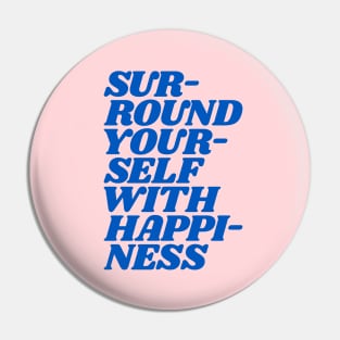 Surround Yourself With Happiness by The Motivated Type in Pink and Blue Pin