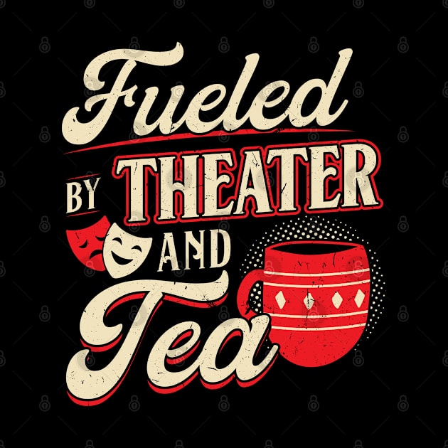 Fueled By Theater And Tea - Theatre by Peco-Designs