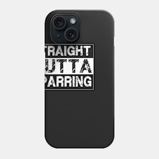 Straight Outta Sparring – MMA Boxing Martial Arts Phone Case