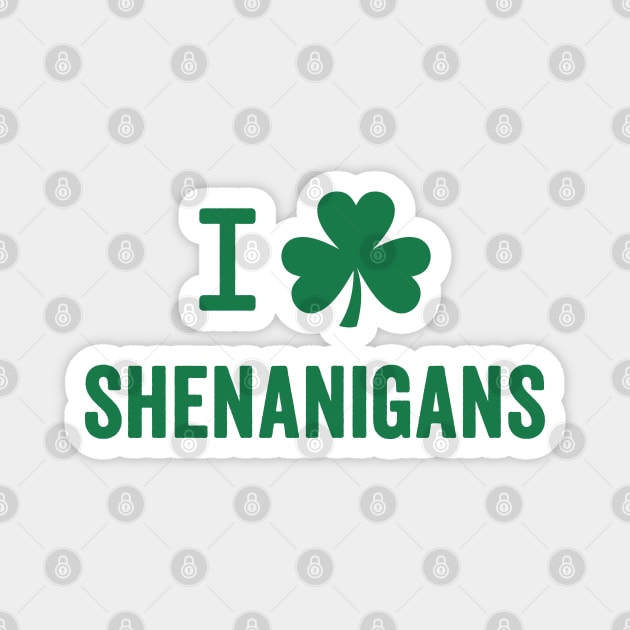 I Love Shenanigans - St. Patrick's Day Humor Magnet by TwistedCharm