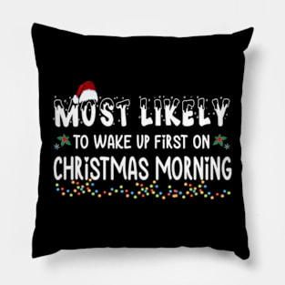 Most Likely To Wake Up First On Christmas Morning Xmas Light Christmas Gift Pillow