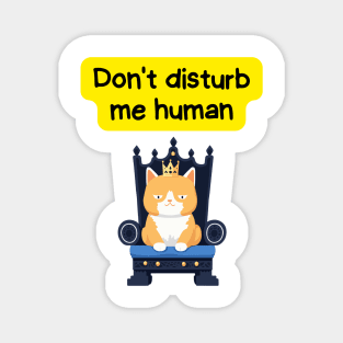 Cute Affirmation Cat - Don't disturb me human | Cat Meme | Cat Lover Gift | Law of Attraction | Positive Affirmation | Cat Love Magnet