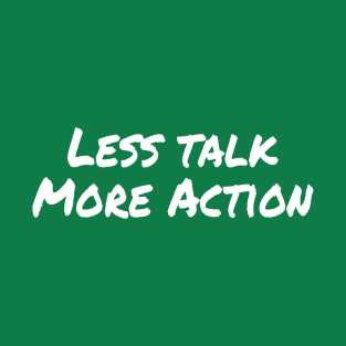 Less Talk More Action | Motivational Quote | Gym motivation T-Shirt