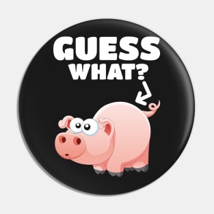 Guess What? Pig Butt! Pork Piggy Funny Design Pin