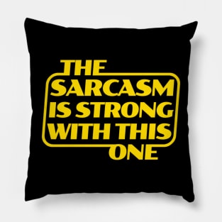 The Sarcasm is Strong with This One Pillow