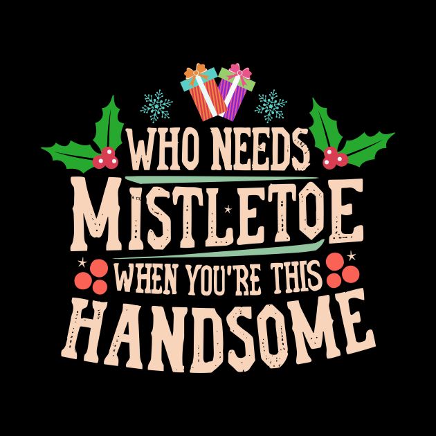 Who Needs Mistletoe When You're This Handsome charismas gift by A Floral Letter Capital letter A | Monogram, Sticker