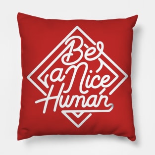 Be A Nice Human Pillow