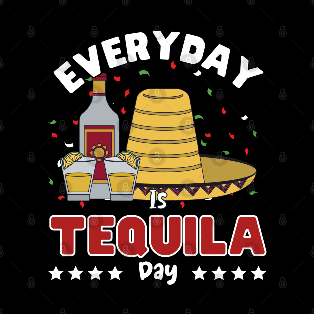 Everyday is Tequila day by ProLakeDesigns