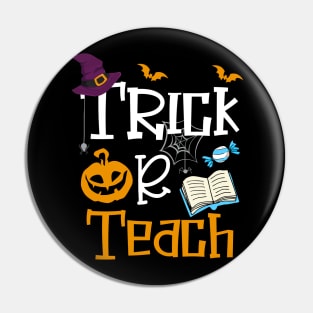 Trick or Teach Funny Halloween Pumpkin Gifts for Teachers T-Shirt Pin