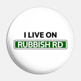 I live on Rubbish Rd Pin