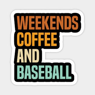 Weekends Coffee and Baseball Lovers funny saying Magnet