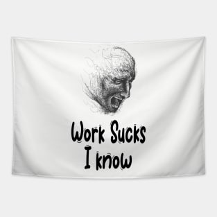 Work Sucks I know Tapestry