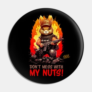 Don't Mess With My Nuts! Pin