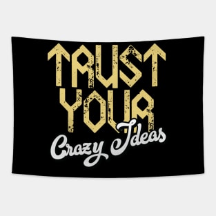 Trust Your Crazy Ideas Tapestry