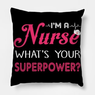 I'm A Nurse What's Your Superpower Pillow