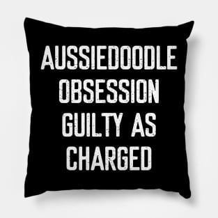 Aussiedoodle Obsession Guilty as Charged Pillow