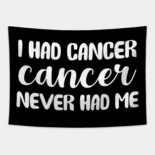 I Had Cancer Cancer Never Had Me Tapestry