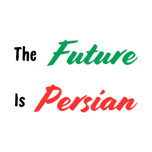 The Future is persian - Iran T-Shirt