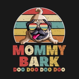 Mommy Bark Doo Doo Gift for Mom and Pug Dog Lover T-Shirt