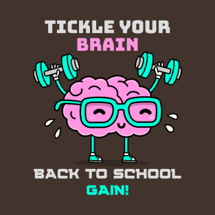 TICKLE YOUR BRAIN BACK TO SCHOOL GAIN! FUNNY BACK TO SCHOOL T-Shirt