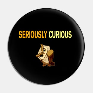 Seriously Curious Pin