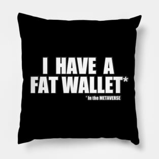 I have a fat wallet in the METAVERSE Pillow